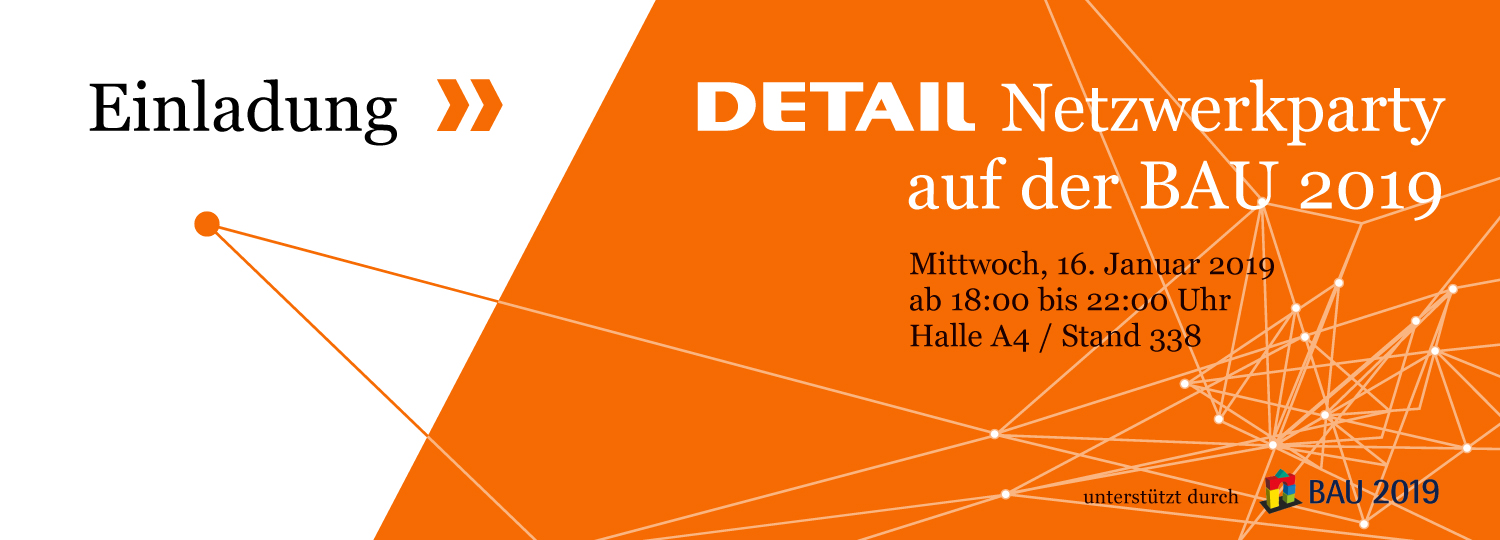 https://detail-cdn.s3.eu-central-1.amazonaws.com/media/catalog/product/D/E/DETAIL-Netzwerkparty-BAU-2019-Teaser-1500-de.jpg?width=437&height=582&store=de_de&image-type=image