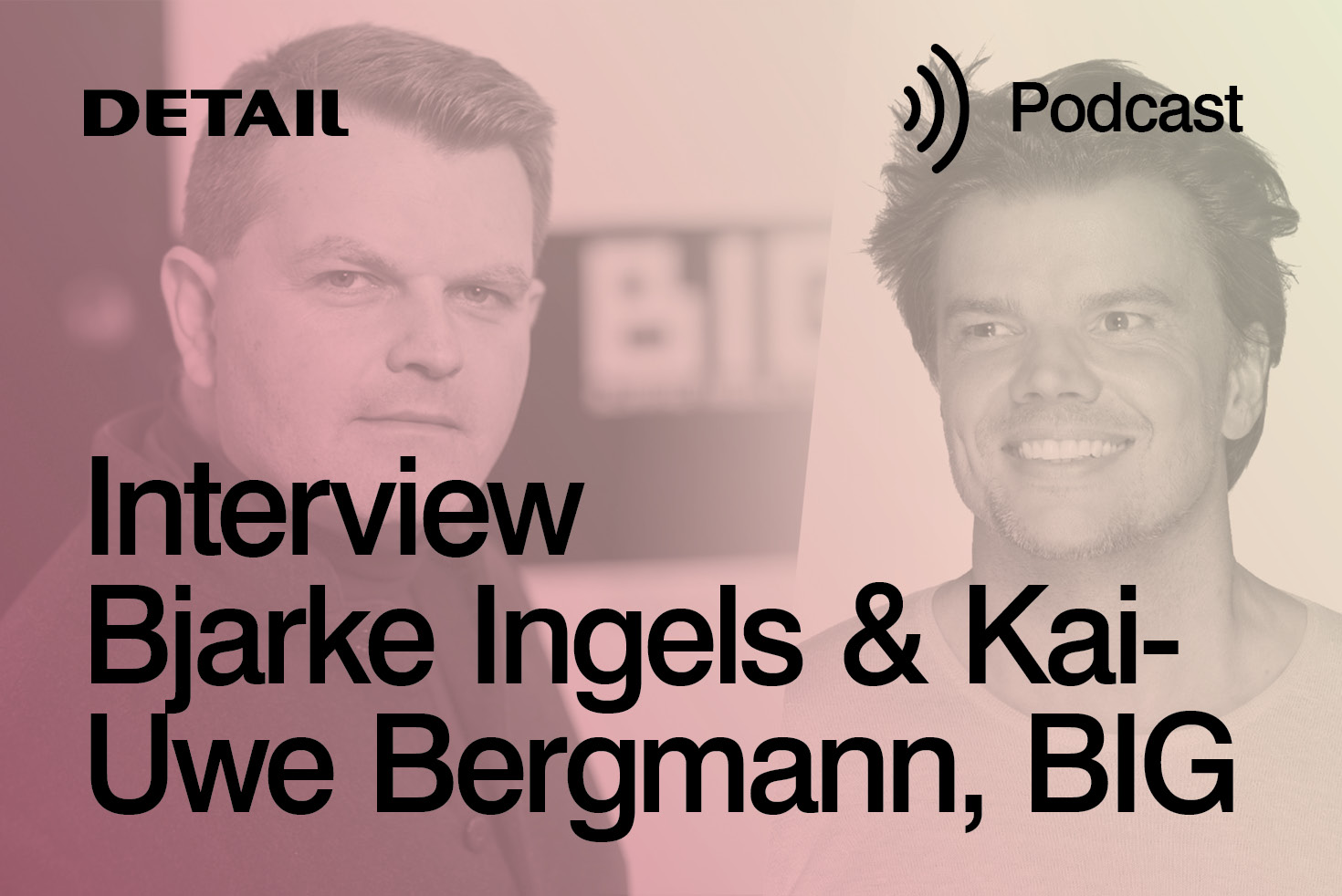 In Conversation with Bjarke Ingels and Kai-Uwe Bergmann, BIG