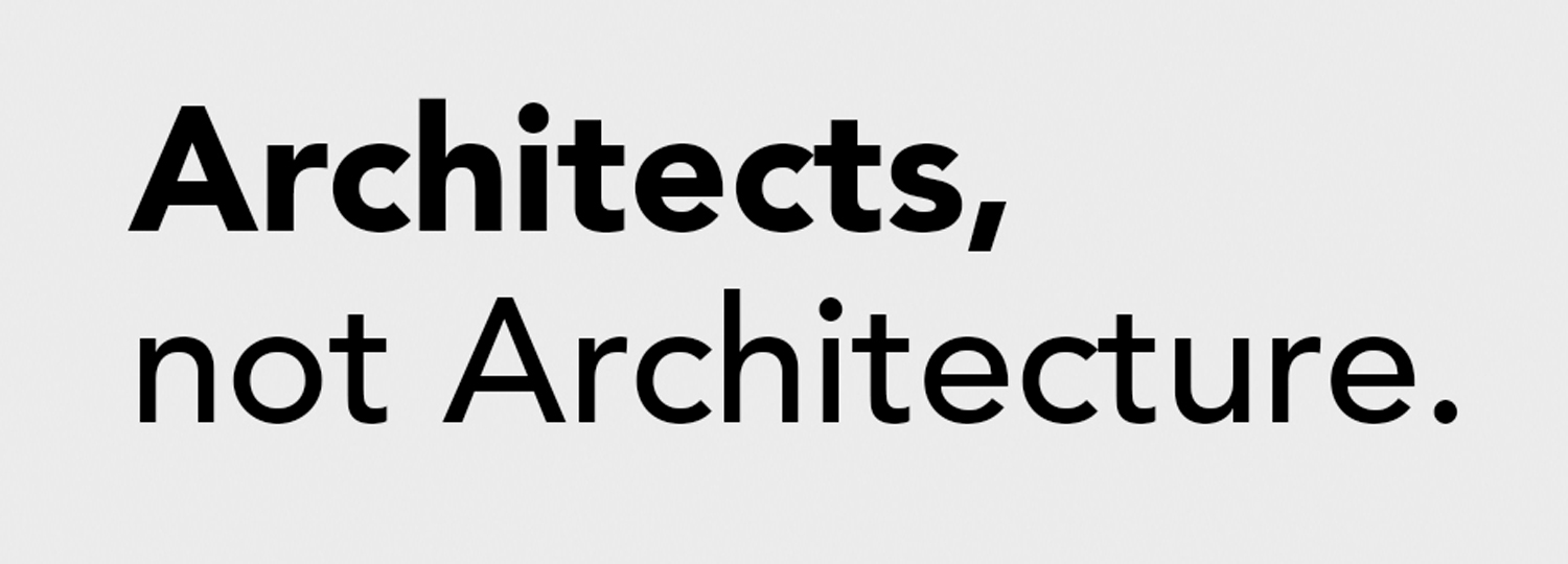 Der Mensch dahinter: »Architects, not Architecture«