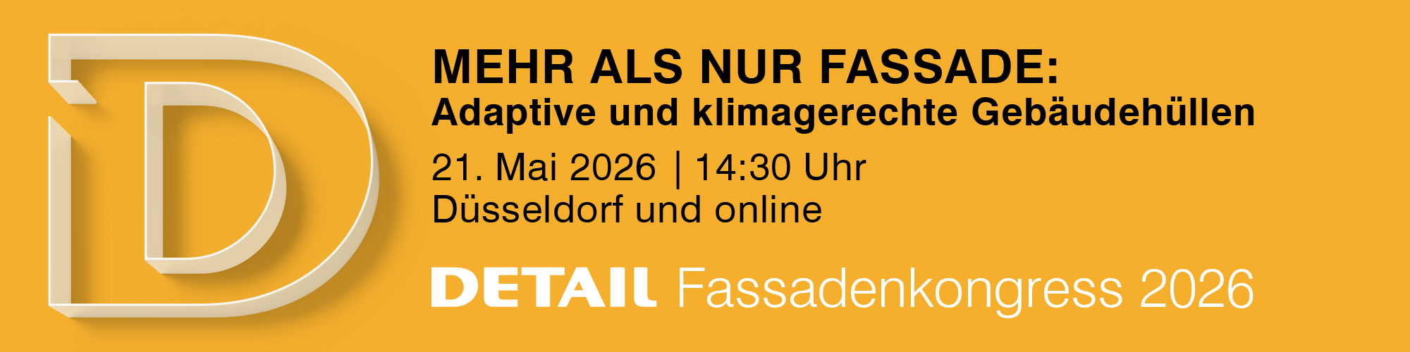 Banner auf gelben Hintergrund mit den Daten zum DETAIL Fassadenkongress am 21. Mai 2026 in Düsseldorf und online.